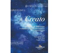 Il Creato. Armonie di differenze. 7 composizioni originali sulla «Laudato si'» di Papa Francesco