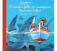 Il creato è fatto per mangiarsi lùno con làltro. Ediz. limitata