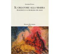 Il Creatore alla sbarra. Auschwitz e il problema del male - Pulina Giuseppe