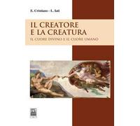 Il creatore e la creatura. Il cuore divino e il cuore umano