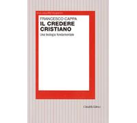 Il credere cristiano. Una teologia fondamentale