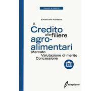Il credito alle filiere agro-alimentari. Mercato, valutazione di merito, concessione
