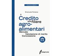 Il credito alle filiere agro-alimentari. Mercato, valutazione di merito, concessione