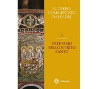 Il Credo commentato dai Padri. Crediamo nello Spirito Santo (Vol. 4) [Paperback]