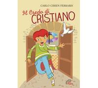 Il credo di Cristiano. Ediz. illustrata