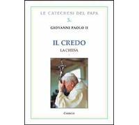 Il Credo. La Chiesa. Vol. 1