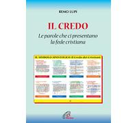 Il credo: «le parole che ci presentano la fede cristiana»