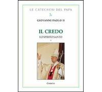 Il Credo. Lo Spirito Santo. Vol. 2