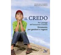 Il Credo. Per i passaggi dell'iniziazione cristiana. Strumento per genitori e ragazzi
