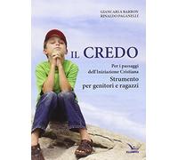 Il Credo. Per i passaggi dell'iniziazione cristiana. Strumento per genitori e ragazzi