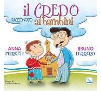 Il Credo raccontato ai bambini. Ediz. illustrata