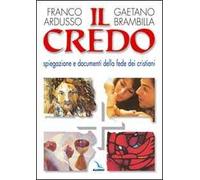 Il Credo. Spiegazione e documenti della fede dei cristiani