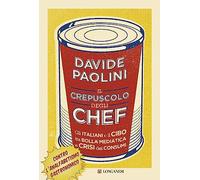 Il crepuscolo degli chef. Gli italiani e il cibo tra bolla mediatica e crisi dei consumi