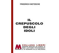 Il crepuscolo degli idoli. Ediz. a caratteri grandi - [Marcovalerio]