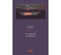 Il crepuscolo dei filosofi. Nuova ediz.