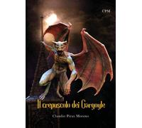 Il crepuscolo dei Gargoyle [Paperback] [Oct 03, 2025] Piras Moreno, Claudio