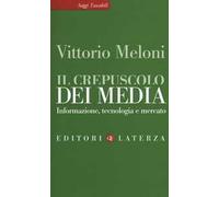 Il crepuscolo dei media. Informazione, tecnologia e mercato