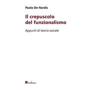 Il crepuscolo del funzionalismo. Appunti di teoria sociale
