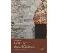 Il crepuscolo del monachesimo. Trasformazioni d'uso di abbazie saluzzesi n...