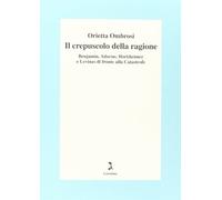 Il crepuscolo della ragione. Benjamin, Adorno, Horkeimer, e Levinas di fronte alla Catastrofe
