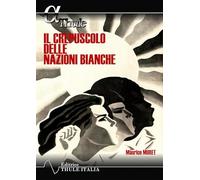 Libri Muret Maurice - Il Crepuscolo Delle Nazioni Bianche