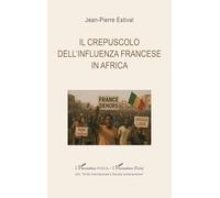 Il crepuscolo dell'influenza francese in Africa