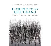 IL CREPUSCOLO DELL'UMANO - FALSITTA VITTORIO EMANUELE - Cantagalli