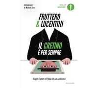 Il cretino è per sempre. Viaggio d'autore nell'Italia che non cambia mai