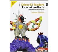 Il Cricco di Teodoro. Itinerario nell'arte. Ediz. arancione. Per le Scuole superiori. Con espansione online. Dall'Art Noveau ai giorni nostri (Vol. 5)