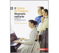 Il Cricco di Teodoro. Itinerario nell'arte. Ediz. arancione. Per le Scuole superiori. Con espansione online. Dal barocco al postimpressionismo (Vol. 4)