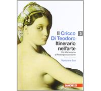 Il Cricco di Teodoro. Itinerario nell'arte. Ediz. blu. Per le Scuole superiori. Con espansione online. Dal Manierismo al Postimpressionismo (Vol. 3)