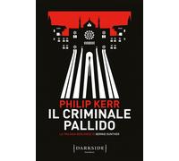 Il criminale pallido. La trilogia berlinese di Bernie Gunther. Vol. 2