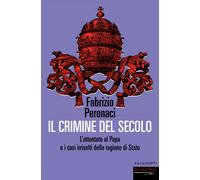 Il crimine del secolo. L'attentato al papa e i casi irrisolti della ragion...