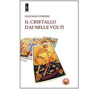 Il cristallo dai mille volti - Guerreri Giancarlo