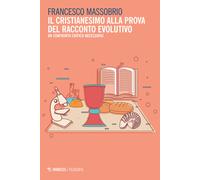 Il cristianesimo alla prova del racconto evolutivo. Un confronto critico n...