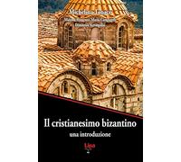 Il cristianesimo bizantino. Una introduzione