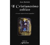 Il Cristianesimo celtico e le sue sopravvivenze popolari