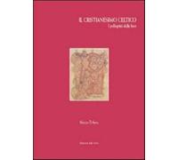 Il cristianesimo celtico. I pellegrini della luce - D'Anna Nuccio