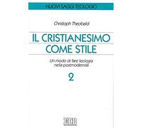 Il cristianesimo come stile. Un modo di fare teologia nella postmodernità (Vol. 2)