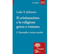 Il cristianesimo e la religione greca e romana. Secondo e terzo secolo (Vol. 2)