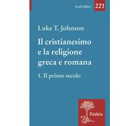 Il cristianesimo e la religione greca e romana. Vol. 1 - Johnson Luke Timothy