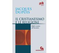 Il cristianesimo e le religioni. Dallo scontro all'incontro