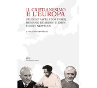 Il Cristianesimo e l'Europa. Studi su Pavel Florenskij, Romano Gu