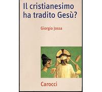 Il cristianesimo ha tradito Gesù?