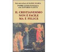 Il cristianesimo non è facile ma è felice