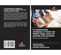 Il cristianesimo ortodosso e l'islam nel Medio Volga russo nel periodo post-sovietico: potenziale, problemi, prospettive
