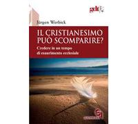 Il Cristianesimo può scomparire? Credere in un tempo di esaurimento ecclesiale