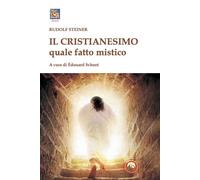 Il cristianesimo quale fatto mistico - Steiner Rudolf