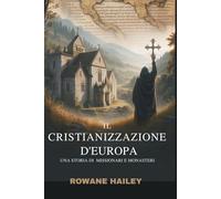 Il cristianizzazione d'Europa: una storia di missionari e monasteri
