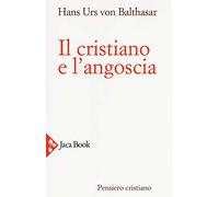 Il cristiano e l'angoscia. Nuova ediz.